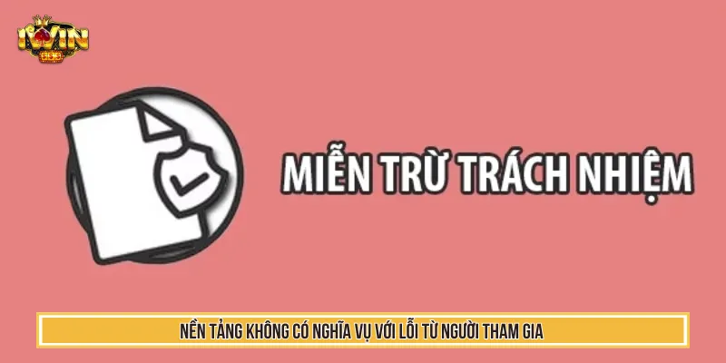 Miễn Trừ Trách Nhiệm - Bảo Vệ Quyền Lợi Trải Nghiệm IWIN 3 Miễn trừ trách nhiệm với lỗi xuất phát từ thành viên