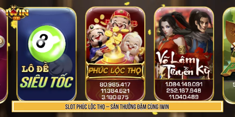 Slot Phúc Lộc Thọ – Kinh Nghiệm Săn Thưởng Đậm Cùng IWIN 2 Slot Phúc Lộc Thọ – Săn Thưởng Đậm Cùng IWIN